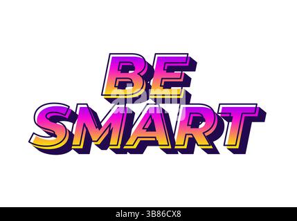Seien Sie Intelligent. Kreativer Text mit stark dimensionalem Stil und energiegeladenem visuellen Eindruck Stock Vektor