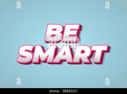 Seien Sie Intelligent. Kreativer Text mit stark dimensionalem Stil und energiegeladenem visuellen Eindruck Stock Vektor