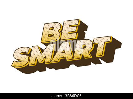 Seien Sie Intelligent. Kreativer Text mit stark dimensionalem Stil und energiegeladenem visuellen Eindruck Stock Vektor