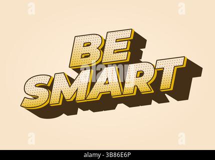 Seien Sie Intelligent. Kreativer Text mit stark dimensionalem Stil und energiegeladenem visuellen Eindruck Stock Vektor