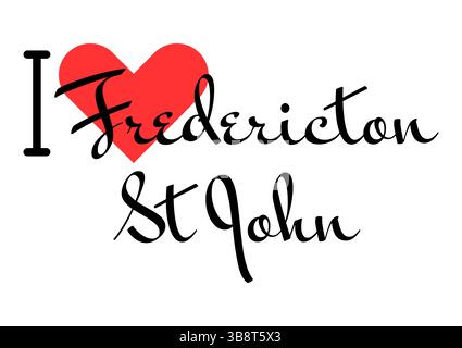 Ich liebe Fredericton - St. John, Stadt von Kanada. Handgezeichnete Buchstaben mit rotem Herzen. Vektor-Illustration-Schriftzug, modernes Design für Print-T-Shirt, banne Stock Vektor