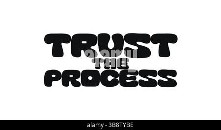 Motivationsphrase Vertrauen Sie dem Prozess in weichen, auffälligen Schriften, die perfekt für Poster, T-Shirts, Aufkleber oder digitale Designs geeignet sind. Inspirierend minimalistisch Stock Vektor