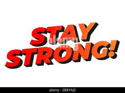 Bleib stark. Modernes Zeichentricktext-Design mit beeindruckender 3D-Tiefe. Rote Farben Stock Vektor