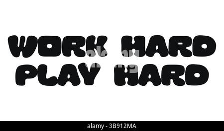 Motivierendes Zitat Mit Text Work Hard Play Hard. Kraftvolle Botschaft Über Balance, Disziplin Und Freude Am Leben Und In Der Karriere. Ideal Für Poster Stock Vektor