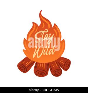 Die Illustration zeigt ein dynamisches Lagerfeuer mit leuchtenden Flammen, die kreativ den Schriftzug Stay Wild Formen. Er fängt das Wesen des Outdoor-Abenteuers ein Stock Vektor
