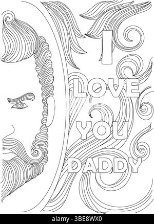 Eine schwarz-weiße Strichgrafik-Illustration mit einer stilisierten Vaterfigur mit Bart und Haaren neben dem Text I LOVE YOU DADDY. Perfekt als Färbung Stock Vektor