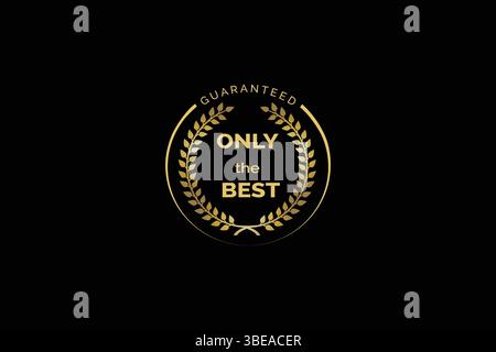 Nur das beste garantierte Abzeichen – Premium-Siegel mit goldenem Lorbeersymbol, Etikett, Abzeichen, Logo, Stempel, unterzeichnen Sie für Top Quality Stock Vektor