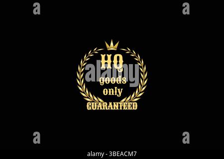 HQ Goods Only Garantieabzeichen Symbol – Premium Lorbeerkrone Symbol, Etikett, Abzeichen, Logo, Dichtung, Stempel, Schild für hochwertige Produkte Stock Vektor