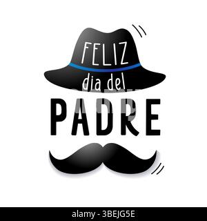 Feliz Dia del Padre, spanische Grußkarte mit Männerhut und Schnurrbart. Übersetzung - alles Gute zum Vatertag. Vektorabbildung Stock Vektor