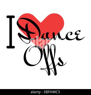 I love Dance Offs Creative Slogan. Handgezeichnete Buchstaben mit rotem Herzen. Vektor-Illustration, Schriftzug in modernem Design für Print-T-Shirt, Banner, poste Stock Vektor