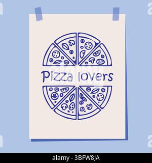 Verspieltes, handgezeichnetes Poster mit zwei runden Pizzen, die in acht Stücke geschnitten sind, mit Toppings und dem Satz „Pizza Lovers“ in kräftigem Blau. Perfekt zum Essen Stock Vektor