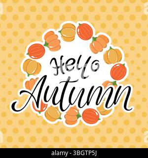 Ein fröhliches und lustiges „Hello Autumn“-Design mit Kürbissen und einem gepunkteten Hintergrund, perfekt für saisonale Grußkarten, Banner und Poster oder Herbst Stock Vektor