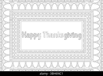 Schwarz-weiße Strichgrafik-Illustration mit einem dekorativen Rahmen mit dem Text „Happy Thanksgiving“ innen. Ideal zum Ausmalen von Seiten und Grußkarten Stock Vektor