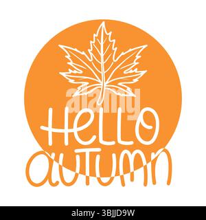 Ein kreisförmiges Design mit orangefarbenem Hintergrund mit einem stilisierten Ahornblatt und dem Text „Hello Autumn“ in einer verspielten Schriftart. Stock Vektor