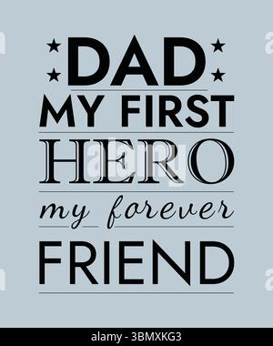 My First Hero My Forever Friend – inspirierendes Vatertagszitat Typografie Design Stock Vektor