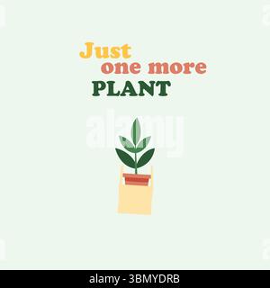 Minimalistischer Plant Quote Vektor nur noch eine Pflanze Stock Vektor