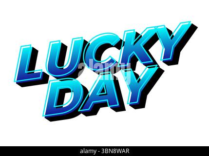 Ein lebendiges Grafikdesign mit den Worten „LUCKY DAY“ in auffälligem 3D-Schriftzug. Der Text ist mit einem Farbverlauf aus Blauschattierungen und einem Schatteneffekt, g, versehen Stock Vektor