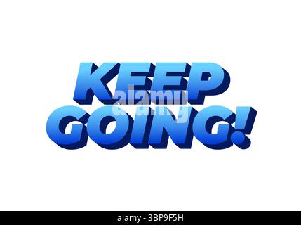 Eine motivierende Textgrafik mit dem Satz „IMMER WEITERMACHEN“! In Fettdruck, blaue 3D-Buchstaben vor weißem Hintergrund. Stock Vektor