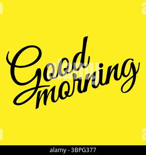 Guten Morgen. Schriftzug. Moderne Kalligraphie. Abbildung isoliert auf gelbem Hintergrund. Zitat für Grußkarten, Postkarten, T-Shirt-Abzüge. Stock Vektor