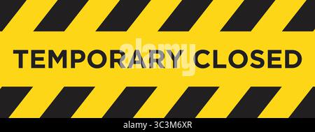 Gelb-schwarz gestreiftes TEMPORÄRES, GESCHLOSSENES Etikett. Temporär Geschlossener Warnbanner Barrier Tape Vektor. Stock Vektor