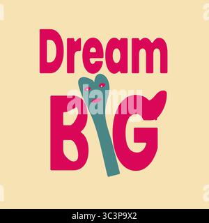 Motivierendes Zitat mit „Dream BIG“ in magentafarbenem Text auf weichem cremefarbenem oder hellgelbem Hintergrund. Der Buchstabe „i“ in „GROSS“ ist stich Stock Vektor
