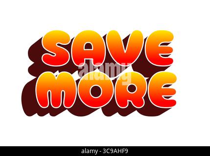 Kräftiger, farbenfroher Text, der sagt, MEHR SPEICHERN mit einem Farbverlauf von Orange und Gelb und einem Tiefeneffekt. Stock Vektor