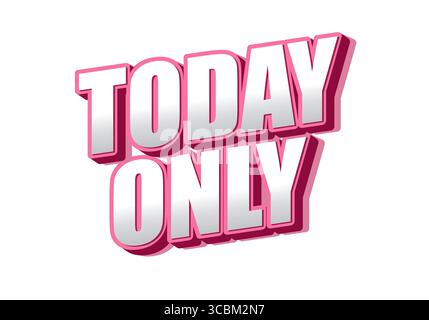 Fettgedruckter, dreidimensionaler Text, der HEUTE NUR in rosa und weißen Farben vorkommt, betont Dringlichkeit und Exklusivität. Stock Vektor