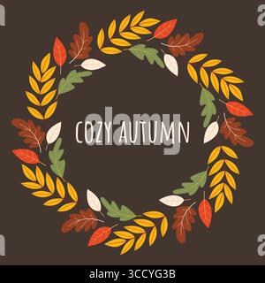Runder Herbstkranz mit Text Cozy Autumn. Grußkarte für die Saison. Kreisförmiger botanischer Rand mit Schriftzug, Vektorgrafik Stock Vektor