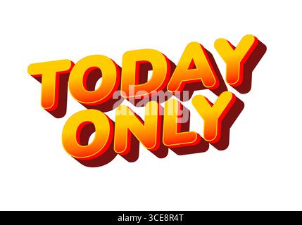 Auffälliger, farbenfroher Text, der HEUTE NUR NOCH im 3D-Stil mit Schatten gelesen wird, betont Dringlichkeit und Exklusivität. Stock Vektor