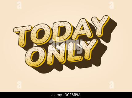 Ein auffälliges Grafikdesign mit HEUTE NUR NOCH großen 3D-Buchstaben und einem Schatteneffekt. Gelb- und Brauntöne auf einem hellbeigen Hintergrund erzeugen ein lebendiges, e Stock Vektor