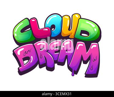 Urban Street Art Graffiti Coole Kunstwerke. Vektor farbenfroher Zeichentricktext-Wolke-Traum im glänzenden 3D-Stil mit verspielten tropfenden Regenbogenbuchstaben und einer traumhaften, fröhlichen Atmosphäre. Isolierte kreative Typografie Stock Vektor