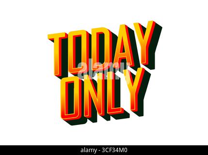 Auffälliger, stilisierter Text, DER HEUTE NUR mit Farbverläufen und Schatteneffekten gelesen wird und für Werbematerialien geeignet ist. Stock Vektor