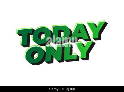 Fettgedruckter 3D-Text, der HEUTE NUR in grünen und schwarzen Farben steht und für Werbematerialien oder Werbung geeignet ist. Stock Vektor