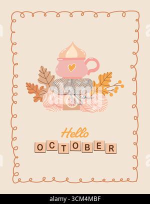 Gemütliche Herbsttagskarte mit der Aufschrift Hello October. Herbstvorlage. Becher, Garn, Herbstblätter. Skurriler Rahmen. Vektorillustration in Pastelltönen. Stock Vektor
