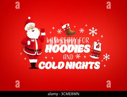 Weihnachtszitat Grußkarte für Winterferien, Weihnachtsmann essen Kekse und Milch, Zeichentrickvektor. Ich bin bereit für Hoodie und kalte Nächte, Weihnachten oder Neujahr Zitat mit Happy Santa Eating IngwerBiscuits Stock Vektor
