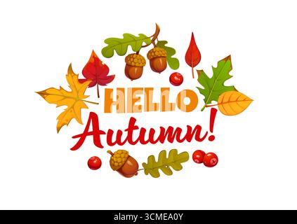 Hello Herbstzitat mit Orangen- und grünen Eichen- und Ahornblättern, Eicheln und roten Beeren. Fröhliches und festliches Willkommen in der Herbstsaison. Cartoon Vektor-Grußkarte mit saisonalem herbstlichen Vibe Stock Vektor
