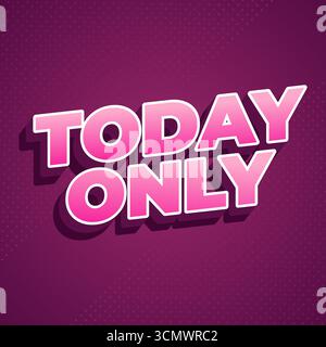 Eine lebendige Grafik, die den Text heute nur in kräftigen, pinkfarbenen Buchstaben mit Schatteneffekt auf violettem Hintergrund darstellt. Stock Vektor