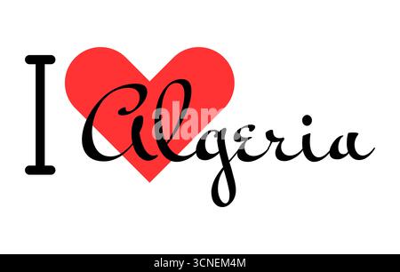 Ich liebe Algerien. Handgezeichnete Buchstaben mit rotem Herzen. Vektorillustration, Schriftzug in modernem Design für Print-T-Shirt, Banner, Poster, Aufkleber oder Etikett Stock Vektor
