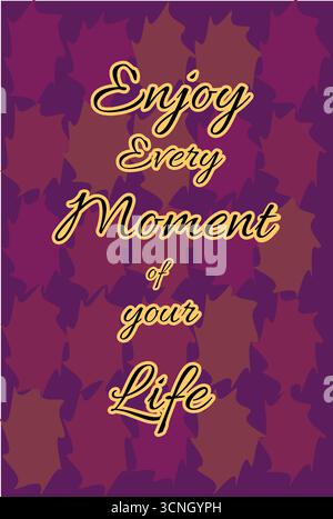 Inspirierende Vektor-Illustration mit dem Motivationssatz „genieße jeden Moment deines Lebens“ in elegantem kursivem Text. Der Text ist zentral Stock Vektor