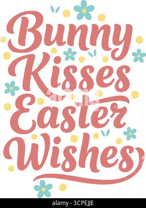 Das typografische Design sagt Bunny Kisses Easter Wishes und zeigt kleine blaue Blumen und gelbe Punkte auf weißem Hintergrund. Stock Vektor
