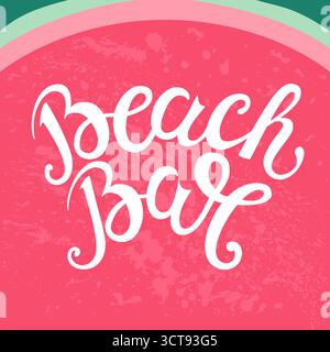Vektordruck mit Wassermelone und Schriftzug. Die Inschrift, die Aufschrift 'Beach Bar'. Stock Vektor