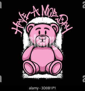 Pink Teddybär Illustration mit Slogan Have a nice day Urban Streetwear Art Stock Vektor