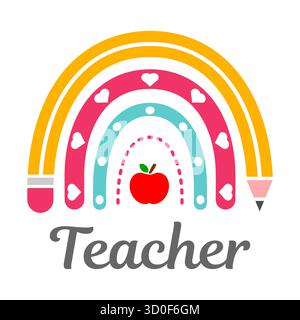 Lehrer Regenbogenboho. Bunte Schule Thema Regenbogen Vektor Illustration mit Bleistiftdesign, Herzakzente und rotem Apfel. Geschenke zur Anerkennung von Lehrern. Stock Vektor