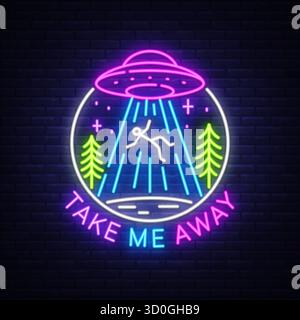 Neonschild mit einem leuchtenden UFO, das einen Menschen im Wald hochbeamt. Text Take Me Away hebt die surreale Stimmung hervor. Helle Vektorillustration im Retro-Stil Stock Vektor