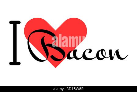 I love Bacon Creative Slogan. Handgezeichnete Buchstaben mit rotem Herzen. Vektorillustration, Schriftzug in modernem Design für Print T-Shirt, Banner, Poster, St. Stock Vektor
