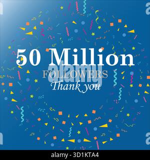 50 Millionen Follower sozialer Medien. Vielen Dank 50 Millionen Followern, Vektorgruß-Kunstwerk himmelblauer Verlaufshintergrund. Stock Vektor