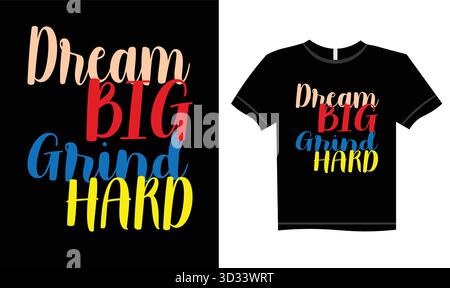 Dream Big Grind Hard T-Shirt Design | Motivational Quote T-Shirt für Unternehmer, Hustler und Dreamers | Inspirationelles Typografie Shirt für Erfolgskinder Stock Vektor