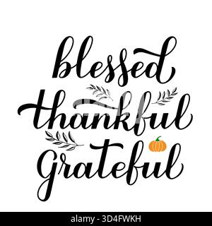 Gesegnet dankbar, dankbar, Kalligraphie-Handschrift. Inspirierendes Zitat zum Thanksgiving Day. Vektorvorlage für Grußkarte, Typografie-Poster, bann Stock Vektor
