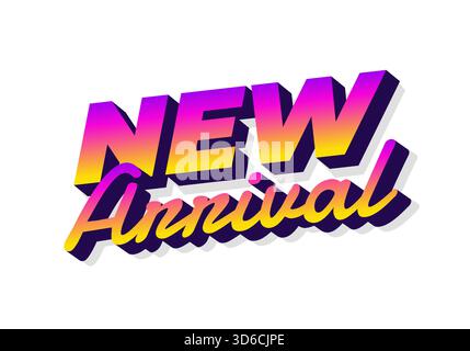 Stilisierte Textgrafik mit den Worten NEW Arrival in einem lebendigen Farbschema mit Farbverlauf und 3D-Effekt. Stock Vektor