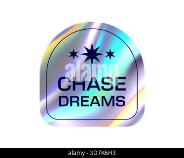 Hologramm-y2k-Aufkleber, irisierender Farbverlauf und Abzeichen. Holographischer Stempel, Dichtung oder Bogenform aus Silberfolie. Geometrisches Metallemblem in glänzendem Regenbogenbogen mit Text Chase Dreams Stock Vektor